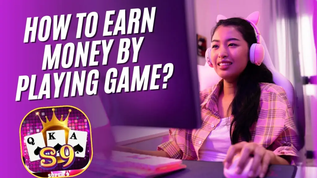 How to earn money by playing game?