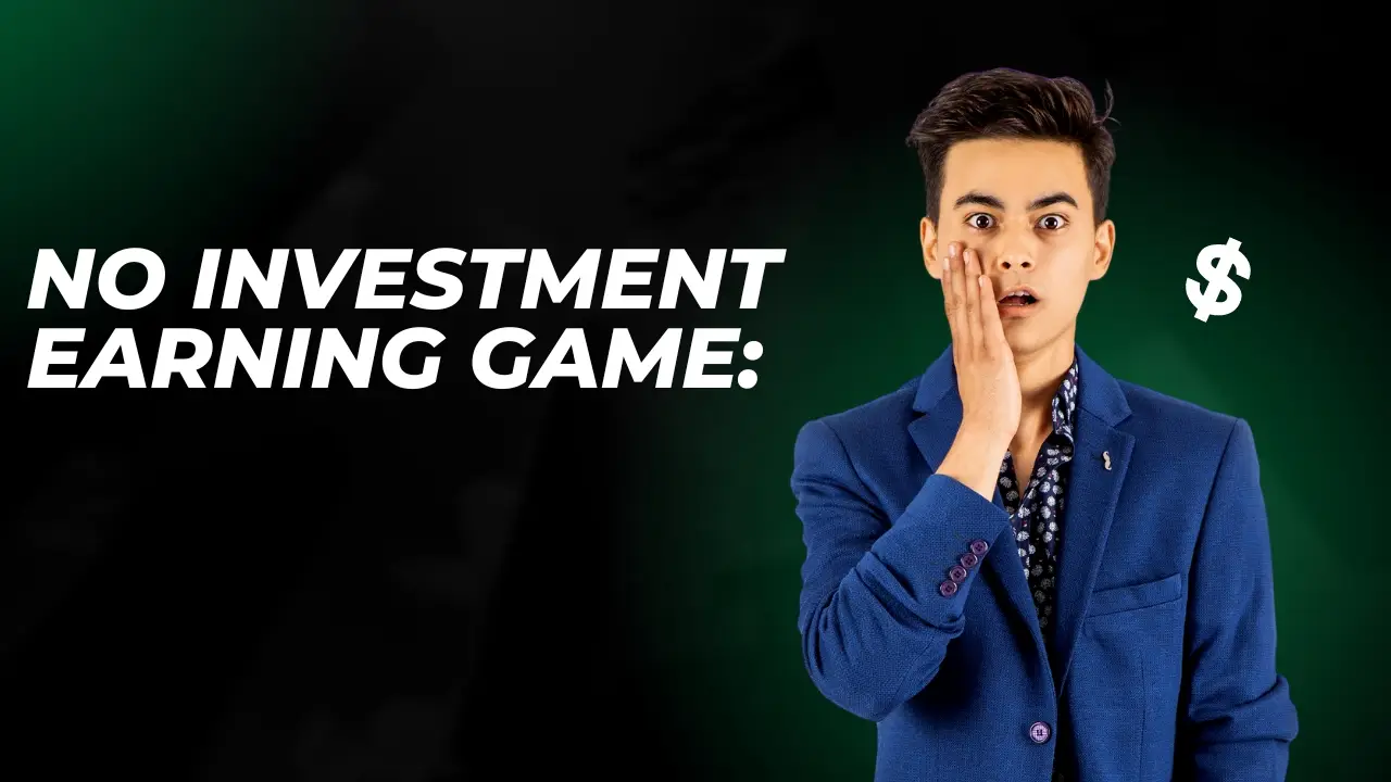 No Investment Earning Game:  